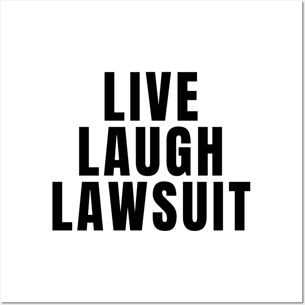 Live Laugh Lawsuit Wall Art by Textee Store